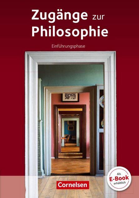 Zugänge zur Philosophie. Einführungsphase. Schülerbuch, Kl. 10DE