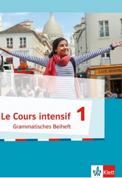 Le Cours intensif 1 - Grammatisches Beiheft 1. Lernjahr, Le Cours intensif. Französisch als 3. Fremdsprache