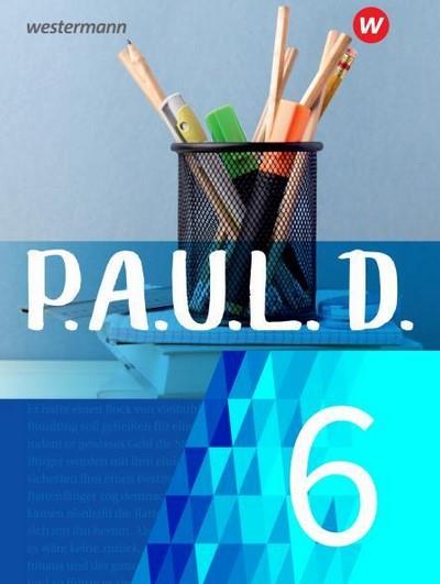 P.A.U.L. D. Schülerbuch 6 - Arbeits- und Lesebuch Deutsch - Für Gymnasien und Gesamtschulen - Neubear