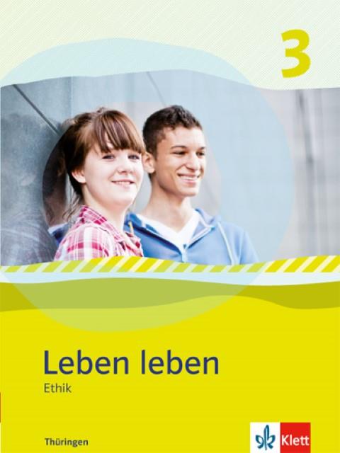 Leben leben 3 - Neubearbeitung. Ethik - Ausgabe für Thüringen. Schülerbuch 9.-10. Klasse