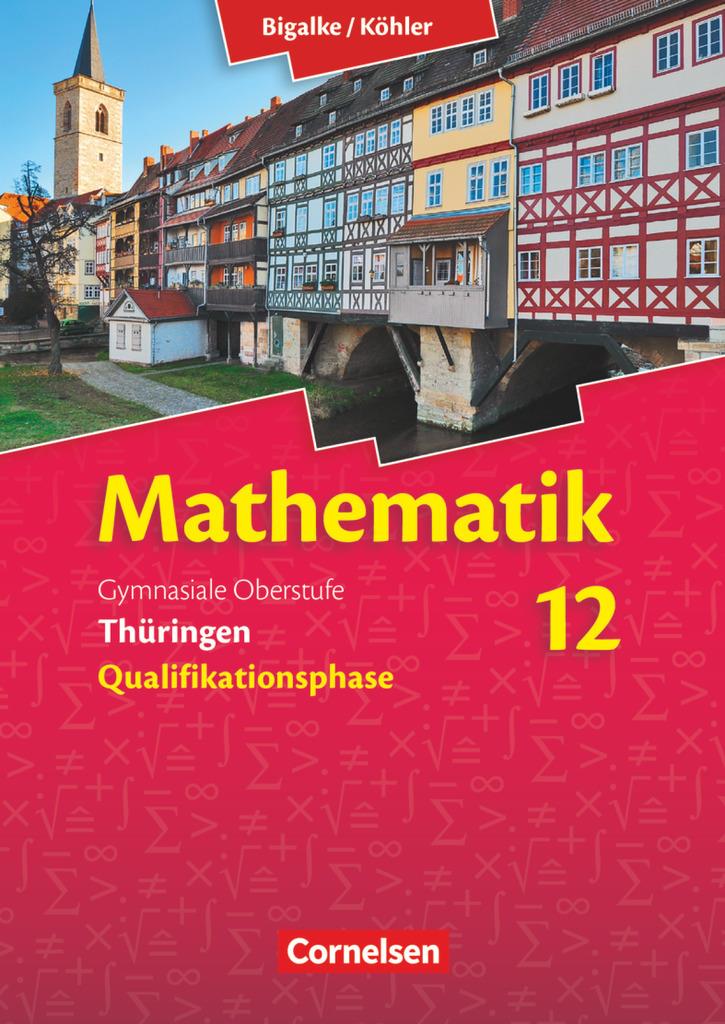 Bigalke/Köhler: Mathematik - Thüringen - Ausgabe 2015 / 12. Schuljahr - Schülerbuch