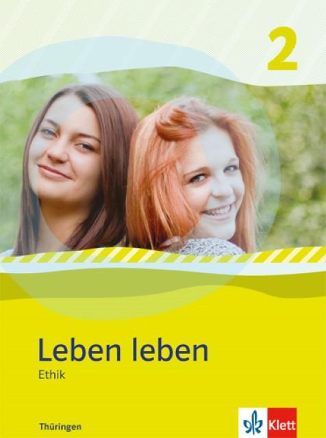 Leben leben - Neubearbeitung. Ethik - Ausgabe für Thüringen. Schülerbuch 7.-8. Klasse