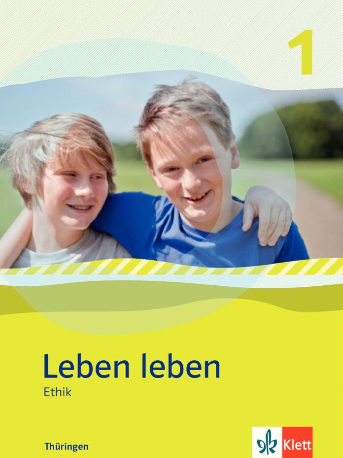 Leben leben - Neubearbeitung. Ethik - Ausgabe für Thüringen. Schülerbuch 5.-6. Klasse