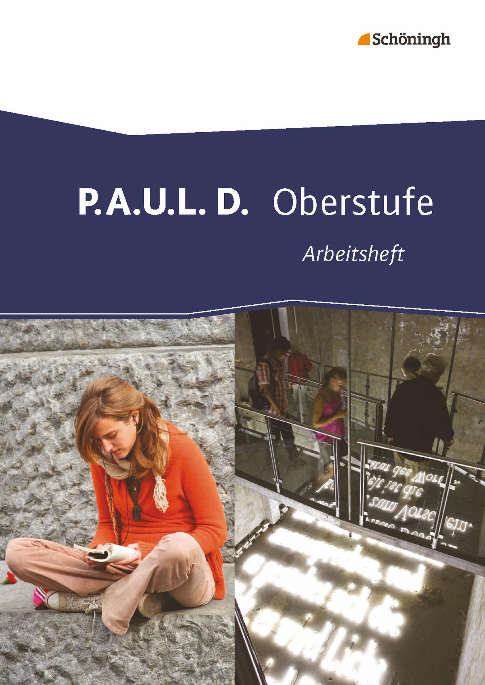 P.A.U.L. D. (Paul). Arbeitsheft. Persönliches Arbeits- und Lesebuch - Oberstufe
