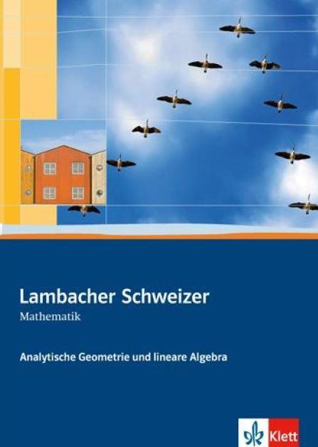 Lambacher Schweizer Analytische Geometrie und lineare Algebra GK/LK. Schülerbuch Sekundarstufe II