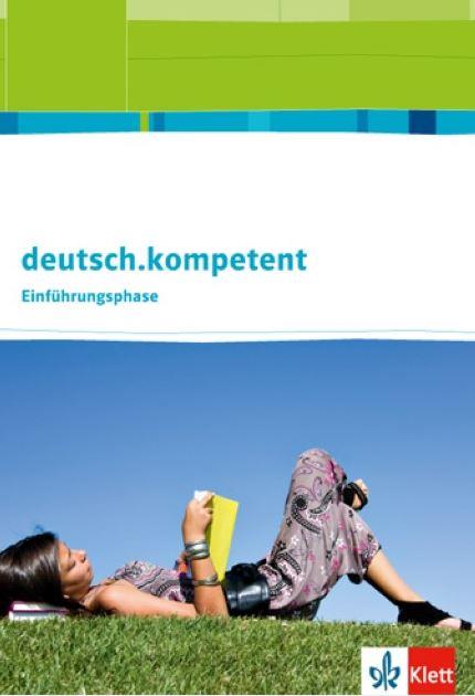 deutsch.kompetent  Einführungsphase Schülerbuch | Klasse 10/11